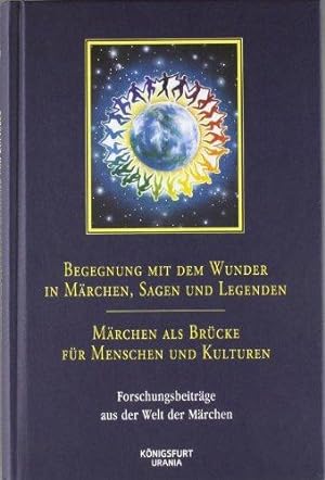 Begegnung mit dem Wunder in Märchen, Sagen und Legenden; Märchen als Brücke für Menschen und Kult...