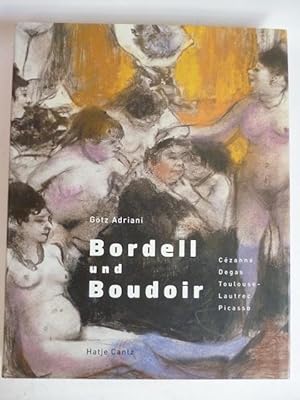 Bild des Verkufers fr Bordell und Boudoir: Schaupltze der Moderne. Cezanne, Degas, Toulouse-Lautrec, Picasso. zum Verkauf von Allguer Online Antiquariat