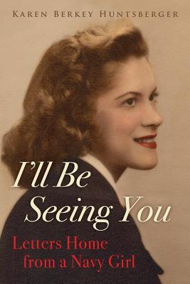 Seller image for I'll Be Seeing You: Letters Home from a Navy Girl (Paperback or Softback) for sale by BargainBookStores