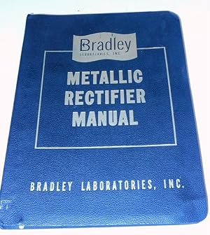 The Bradley Metallic Rectifier Manual