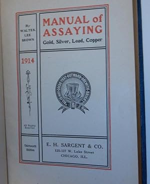 Manual of Assaying Gold, Silver, Lead, Copper . Thirteenth edition