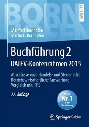 Image du vendeur pour Buchfhrung 2 DATEV-Kontenrahmen 2015: Abschlsse nach Handels- und Steuerrecht ? Betriebswirtschaftliche Auswertung ? Vergleich mit IFRS (Bornhofen Buchfhrung 2 LB) : Abschlsse nach Handels- und Steuerrecht - Betriebswirtschaftliche Auswertung - Vergleich mit IFRS. Mit Online-Zugang. Zugangscode im Buch mis en vente par AHA-BUCH