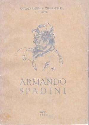 ARMANDO SPADINI, con una lettera di ARDENGO SOFFICI e giudizi critici in aPpendice di UNGARETTI, ...