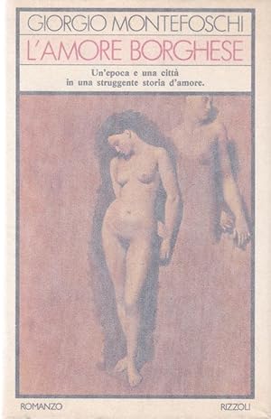 L'AMORE BORGHESE, un'epoca ed una città in una struggente storia d'amore - qui in prima edizione,...