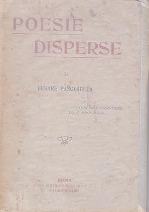 POESIE DISPERSE, raccolte ed annotate da EPAMINONDA PROVAGLIO e precedute da un profilo biografic...