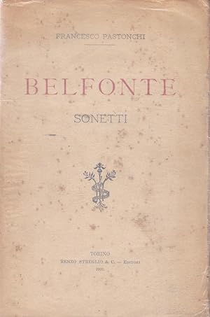 BELFONTE, raccolta di sonetti qui in prima edizione, Torino, Streglio Renzo, 1903