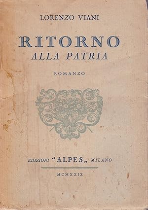 RITORNO ALLA PATRIA, romanzo qui in prima edizione assai rara, Milano, Alpes, 1929