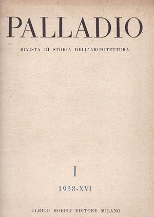 PALLADIO, rivista di storia dell'architettura - ANNO SECONDO 1938 - NUMERO 01, Milano, Hoepli Ulr...