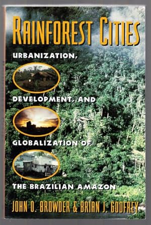 Seller image for RAINFOREST CITIES: Urbanization, Development, and Globalization of the Brazilian Amazon. for sale by ABLEBOOKS