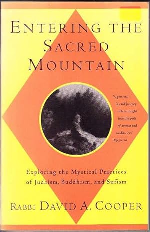 Immagine del venditore per Entering the Sacred Mountain: Exploring the Mystical Practices of Judaism, Buddhism and Sufism venduto da Booklover Oxford