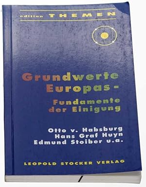 Bild des Verkufers fr Grundwerte Europas. [Fundamente der Einigung]. Hrsg. von Vincenz Liechtenstein und Johannes Eidlitz. zum Verkauf von Antiquariat Lehmann-Dronke