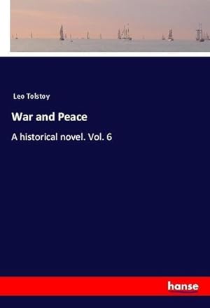 Bild des Verkufers fr War and Peace : A historical novel. Vol. 6 zum Verkauf von AHA-BUCH GmbH