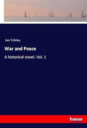 Bild des Verkufers fr War and Peace : A historical novel. Vol. 1 zum Verkauf von AHA-BUCH GmbH