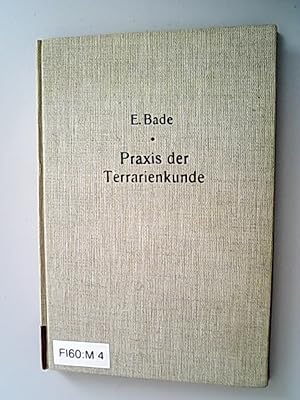Seller image for Praxis der Terrarienkunde (Terrarium und Terra-Aquarium) / E. Bade for sale by Antiquariat Bookfarm
