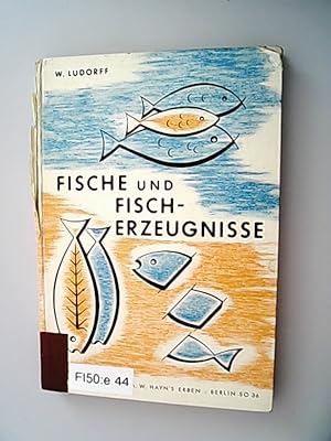 Fische und Fisch-Erzeugnisse. Grundlagen und Fortschritte der Lebensmitteluntersuchung ; Bd. 6.