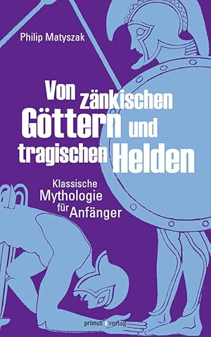 Imagen del vendedor de Von znkischen Gttern und tragischen Helden: Klassische Mythologie fr Anfnger a la venta por artbook-service