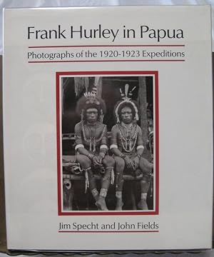 FRANK HURLEY IN PAPUA. Photographs of the 1920- 1923 Expeditions