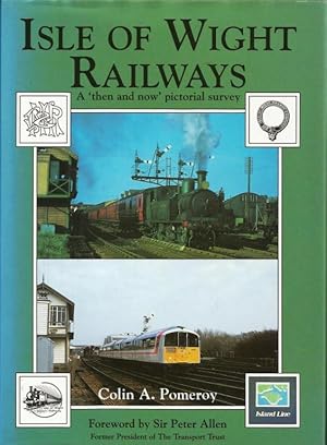 Seller image for Isle of Wight Railways. A 'then and now' pictorial survey for sale by Cameron House Books