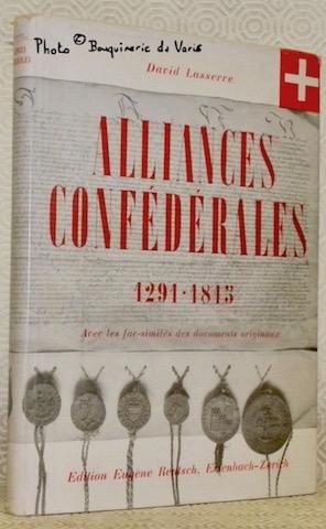 Seller image for Alliances confdrales 1291-1815. Avec les fac-simils des documents originaux. for sale by Bouquinerie du Varis
