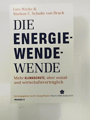 Bild des Verkufers fr Die Energiewende-Wende: Mehr Klimaschutz, aber sozial- und wirtschaftsvertrglich zum Verkauf von Leserstrahl  (Preise inkl. MwSt.)