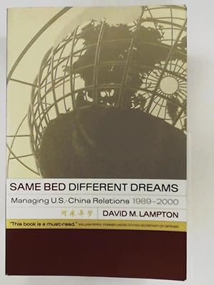 Immagine del venditore per Same Bed, Different Dreams: Managing U.S.- China Relations, 1989-2000 (A Philip E. Lilienthal Book) venduto da Leserstrahl  (Preise inkl. MwSt.)