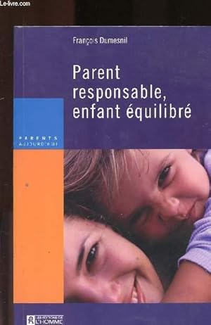 Seller image for PARENT RESPONSABLE, ENFANT EQUILIBRE for sale by Le-Livre