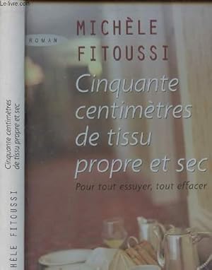 Image du vendeur pour CINQUANTE CENTIMETRES DE TISSU PROPRE ET SEC - POUR TOUT ESSUYER, TOUT EFFACER mis en vente par Le-Livre