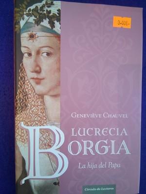 Immagine del venditore per Lucrecia Borgia: La hija del Papa venduto da Librera LiberActio