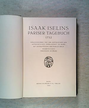 Image du vendeur pour Issak Iselins Pariser Tagebuch 1752. Herausgegeben von der Historischen und Antiquarischen Gesellschaft zu Basel mit Untersttzung der Familie Iselin. Bearbeitet durch Ferdinand Schwarz mis en vente par ANTIQUARIAT Franke BRUDDENBOOKS