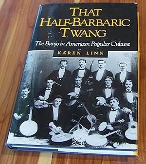 That Half-Barbaric Twang: The Banjo in American Popular Culture (Music in American Life)