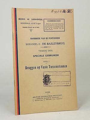 Handboek van de Pontonnier. Boekdeel II: De Baileybrug. Tweede deel: Speciale gebruiken. Titel I....