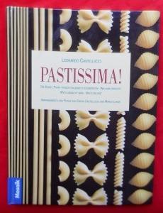 Pastissima! Die Kunst, Pasta typisch italienisch zuzubereiten - Was man braucht - Wie's gemacht w...