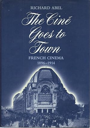 Imagen del vendedor de The Cine Goes to Town _ French Cinema 1896-1914 a la venta por San Francisco Book Company