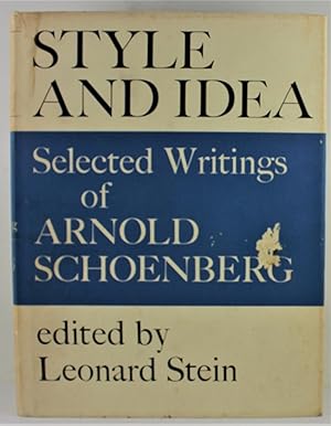 Style and Idea selected writings of Arnold Schoenberg edited by Leonard Stein with translations b...