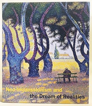 Neo-Impressionism and the Dream of Realities : Painting, Poetry, Music