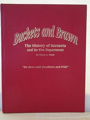 Seller image for Buckets and Brawn: The History of Sarasota and Its Fire Department for sale by S.C. Sumner