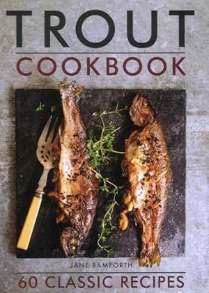 Imagen del vendedor de Trout Cookbook : 60 Classic Recipes a la venta por GreatBookPrices