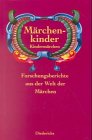 Märchenkinder - Kindermärchen : Forschungsberichte aus der Welt der Märchen. im Auftr. der Europä...