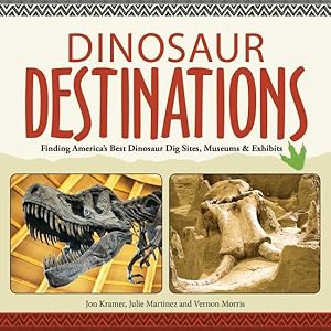 Immagine del venditore per Dinosaur Destinations : Finding America's Best Dinosaur Dig Sites, Museums and Exhibits venduto da GreatBookPrices