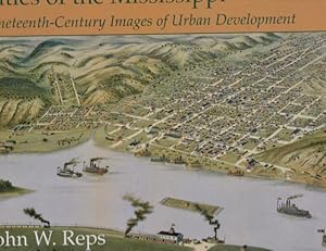 Cities of the Mississippi: Nineteenth-Century Images of Urban Development With Modern Photographs...