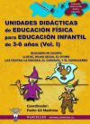 UNIDADES DIDÁCTICAS DE EDUCACIÓN FÍSICA PARA EDUCACIÓN INFANTIL DE 3-6 AÑOS (VOLUMEN I)