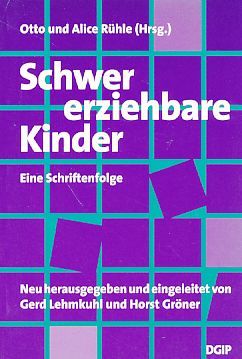 Schwer erziehbare Kinder. Eine Schriftenfolge. Neu herausgegeben und eingeleitet von Gerd Lehmkuh...