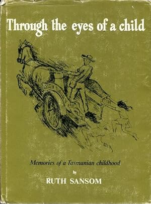 Imagen del vendedor de Through the Eyes of a Child. Sketches of a Tasmanian Childhood. a la venta por Time Booksellers