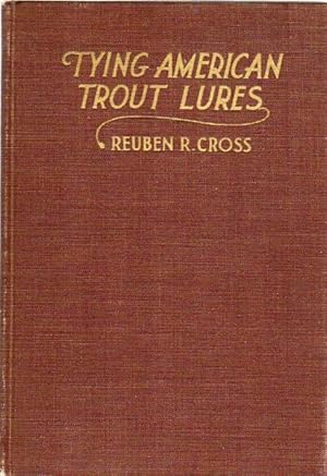 Imagen del vendedor de Tying American Trout Lures. A Practical Guide To The Production of Dry Flies, Wet Flies, Nymphs and Buctails for Pleasure and Profit a la venta por Time Booksellers