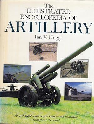 Image du vendeur pour The Illustrated Encyclopedia Of Artillery. mis en vente par Time Booksellers