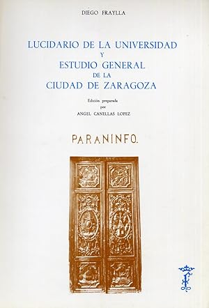 Seller image for Lucidario de la Universidad y Estudio General de la Ciudad de Zaragoza. (1603). Edicin preparada por Angel Canellas Lopez. for sale by Hesperia Libros