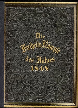 Die Freiheitskämpfe des Jahres 1848 - Die Wiener, Ungarische, Italienische, Französische, Berline...