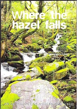 Bild des Verkufers fr Where the Hazel Falls: An Anthology of Modern Irish Verse zum Verkauf von Booklover Oxford