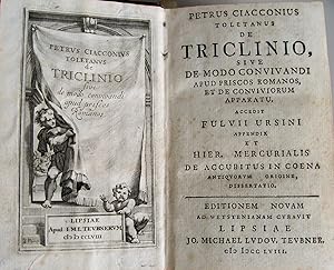 De Triclinio, sive de modo convivandi apud priscos Romanos, et de Conviviorum Apparatu: Accedit f...