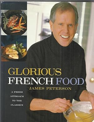 Image du vendeur pour GLORIOUS FRENCH FOOD: A Fresh Approach To The Classics mis en vente par Chris Fessler, Bookseller